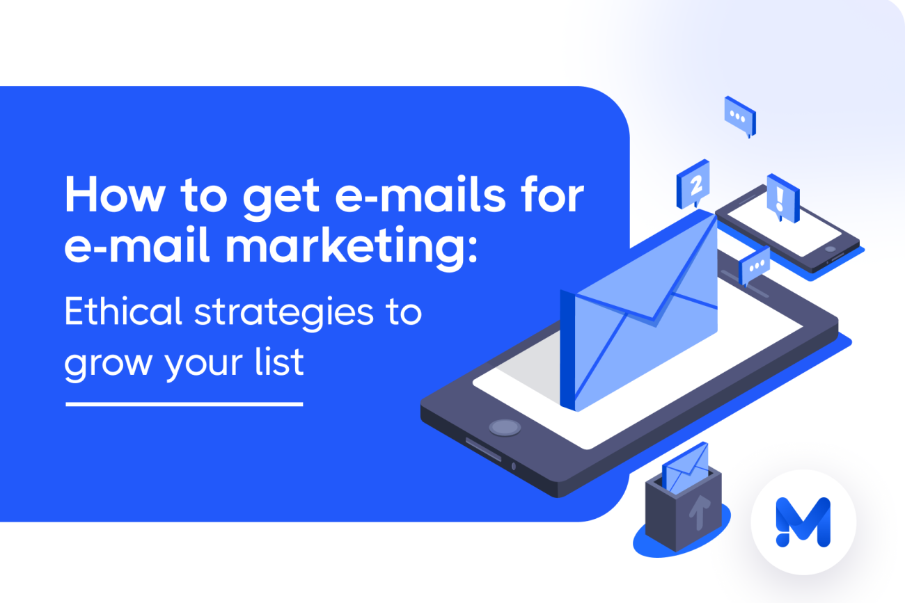 How to get e-mails for e-mail marketing: ethical strategies to grow your list